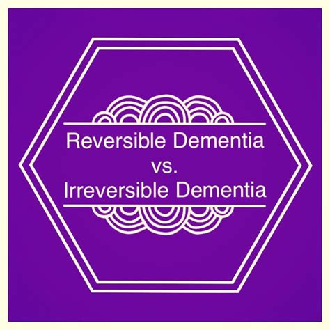 Reversible Dementia Vs Irreversible Dementia Caregivers Senior