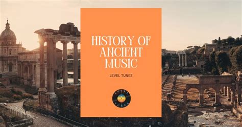 History Of Ancient Music All You Have To Know