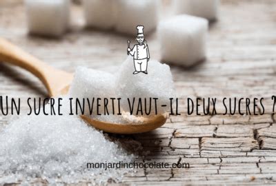Un sucre inverti vaut-il deux sucres