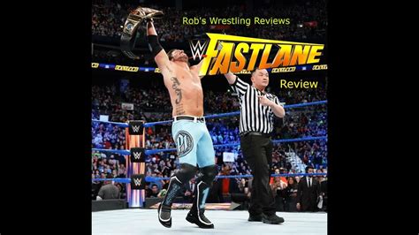 Fastlane Delivers Wwe Fastlane 2018 Review Robs Wrestling Reviews