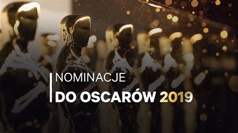 Oscary 2019 Nominacje Oto Pełna Lista Nominowanych