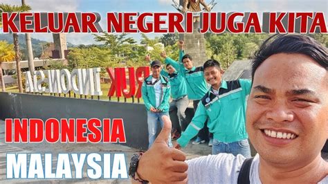 Perbatasan Indonesia Malaysia Plbn Aruk Sambas Benelvlog Youtube