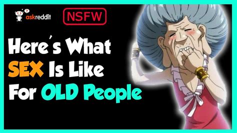 What Sloppy Sex Is Like For Old People Nsfw Reddit Stories Youtube