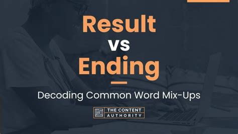 Result Vs Ending Decoding Common Word Mix Ups