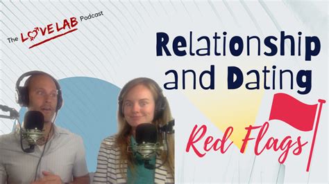 Relationship And Dating Red Flags The Love Lab Podcast