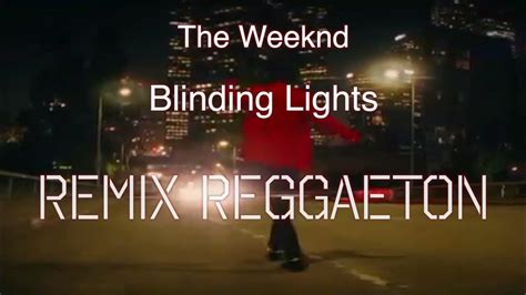 The Weeknd Blinding Lights Remix Youtube