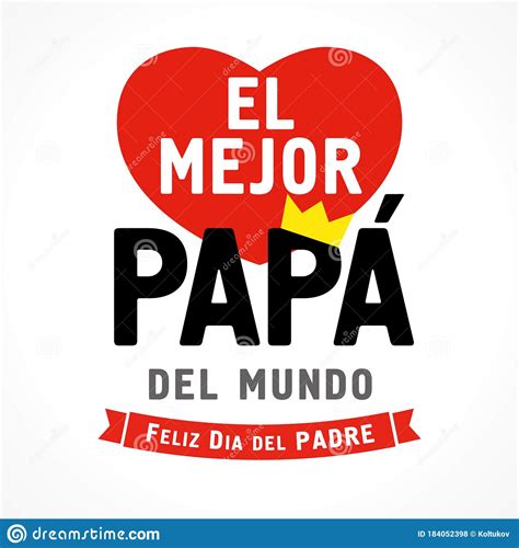 Check spelling or type a new query. El Mejor Papa Del Mundo, Feliz Dia Del Padre Spanish Text ...