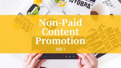 The Power Of Non Paid Content Promotion Tips From A Pro