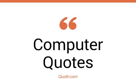 45 Empowering Best Computer Quotes Short Computer Famous Computer Quotes