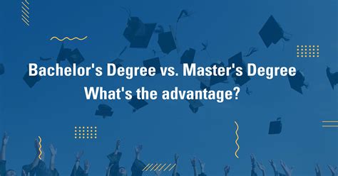 Bachelors Degree Vs Masters Degree Whats The Advantage