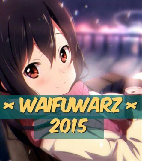 Waifuwars2015 🎉👑 My Top 2k15 Waifus Anime Amino