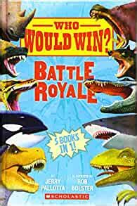 Ultimate ocean rumble would win book seriesby jerry pallottaillustrated by rob bolsterpublished by scholastic incpurchase on amazon: Amazon.com: Who Would Win?: Battle Royale (9781338206777 ...