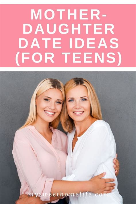Mother Daughter Date Ideas For You And Your Teen Artofit