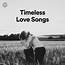 Timeless Love Songs  Spotify Playlist