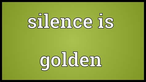 Silence Is Golden Meaning Youtube