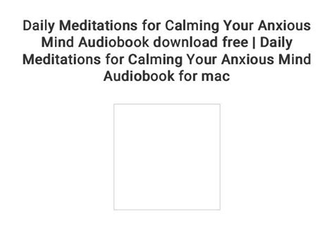 Daily Meditations For Calming Your Anxious Mind Audiobook Download Free