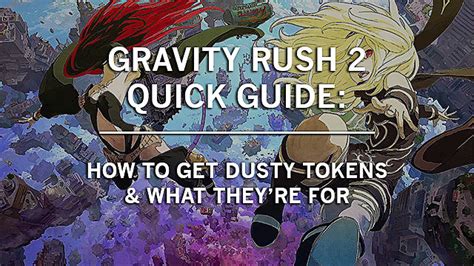 Gravity Rush 2 Guide How To Get Dusty Tokens And What Theyre For