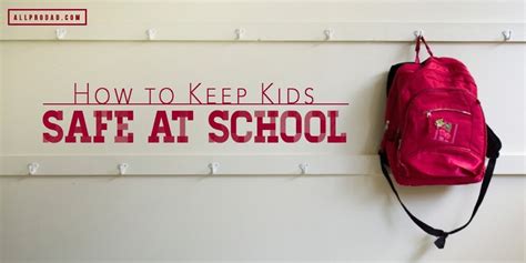 How To Keep Kids Safe At School All Pro Dad