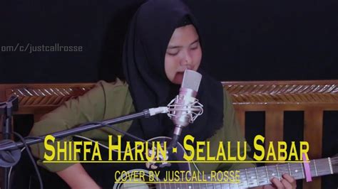 Shiffa Harun Selalu Sabar Cover By Justcall Rosse Youtube