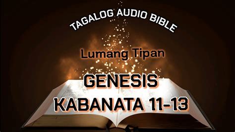 Aklat Ng Genesis Kabanata 11 13lumang Tipantagalog Audio Bible