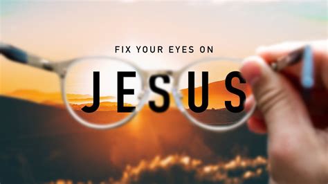 Fix Your Eyes On Jesus Earthly Focus Vs Heavenly Focus Part 2 Youtube