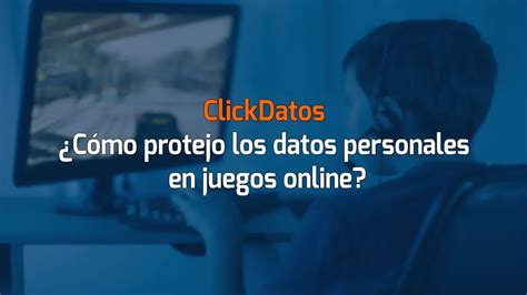Clickdatos • ¿cómo Protejo Los Datos Personales En Juegos Online