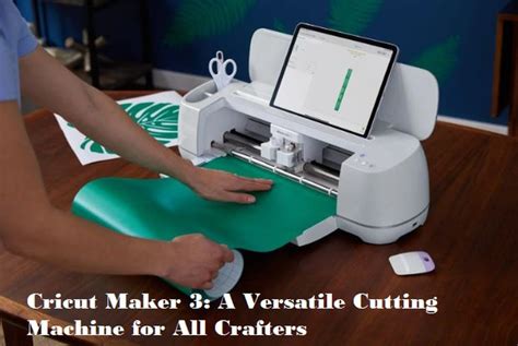 Cricut Maker 3 A Versatile Cutting Machine For All Crafters By Cricut