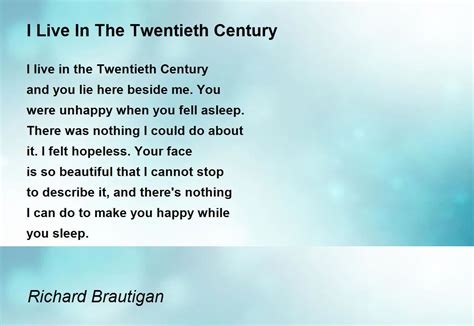 I Live In The Twentieth Century Poem by Richard Brautigan - Poem Hunter