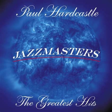 Jazzmasters The Greatest Hits Hardcastle Paul Amazonca Music