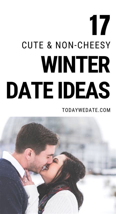 17 Non Cheesy Winter Dates Ideas When Its Cold Outside Winter Date