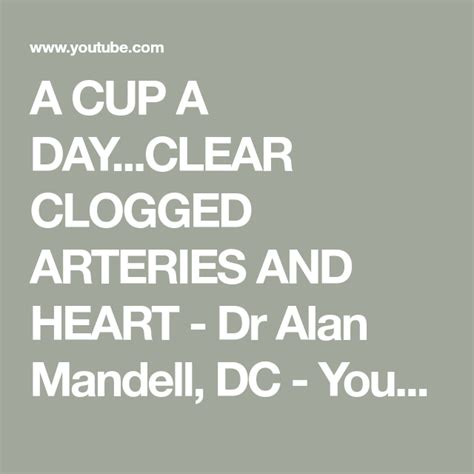 A Cup A Dayclear Clogged Arteries And Heart Dr Alan Mandell Dc