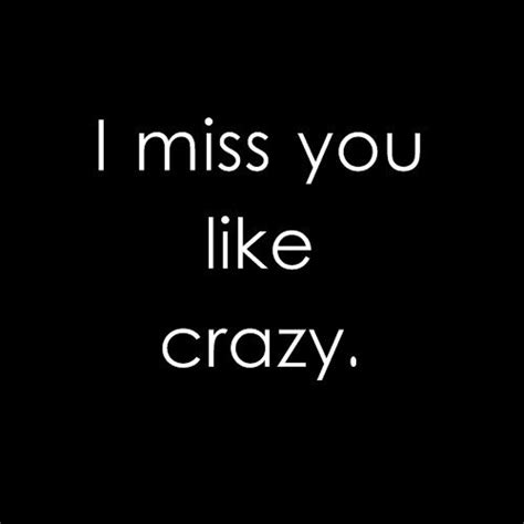 I Miss You Like Crazy Picture Quotes The Random Vibez