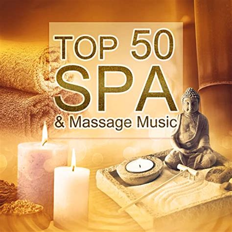 Top 50 Spa And Massage Music Ultimate Divine Relaxation And Wellness