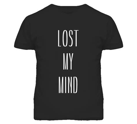 Lost My Mind Popular Celebrity T Shirt