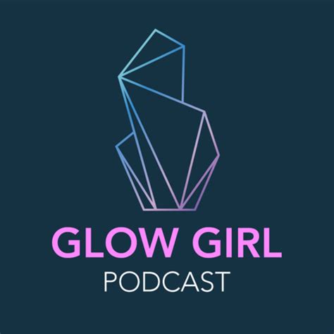 Glow Girl Podcast Podcast On Spotify