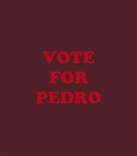 Napoleon Dynamite Vote For Pedro Digital Art By Machal Lilou Fine Art