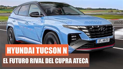 Hyundai Tucson N El Rival Del Cupra Ateca Youtube