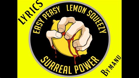 Easy Peasy Lemon Squeezy Manuandsurrealpower Lyric Youtube