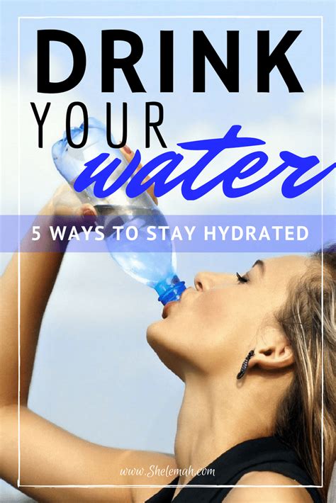 Drink Your Water 5 Ways To Stay Hydrated Shelemah