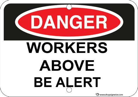 Workers Above Be Alert Sign Wise