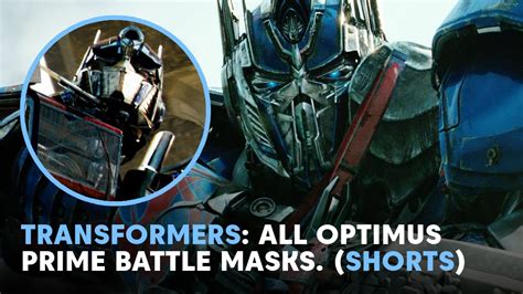 All Optimus Prime Battle Masks In Transformers Movies Youtube