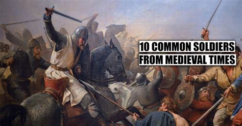 10 Common Medieval Soldier Types About History