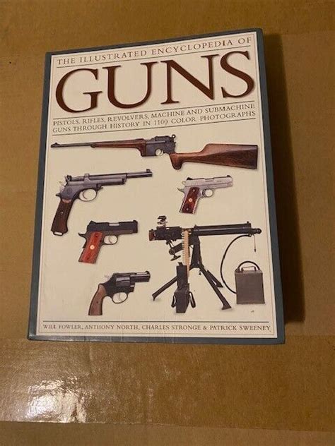 the illustrated world encyclopedia of guns pistols rifles revolvers machine 9780754831761