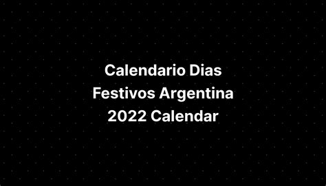 Calendario Dias Festivos Argentina 2022 Calendar Imagesee