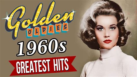 Golden Oldies 1960s Music Classic Greatest Hits Music Of All Time 60s Classic Oldies Songs