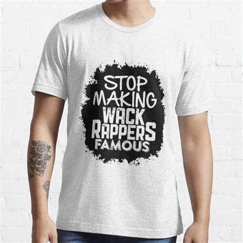 Stop Making Wack Rappers Famous T Shirt For Sale By Hhga Redbubble Hiphop T Shirts Hip