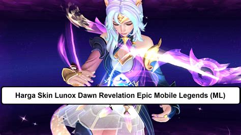 Harga Skin Lunox Dawn Revelation Epic Mobile Legends Ml Esportsku