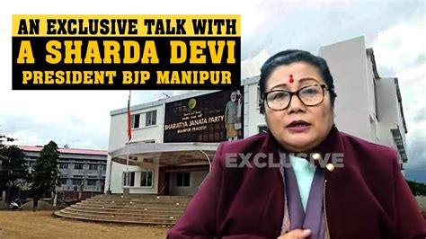 Live Exclusive Talk With A Sharda Devi President Bjp Manipur Youtube