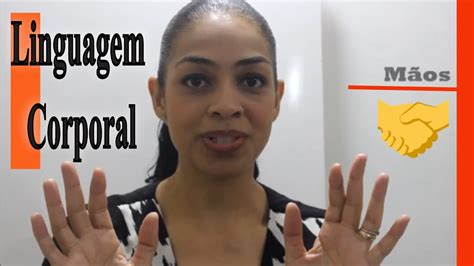 Linguagem Corporal Mãos YouTube