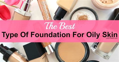 Whats The Best Type Of Foundation For Oily Skin